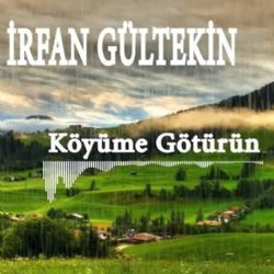 İrfan Gültekin&nbsp;Köyüme Götürün