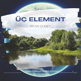 İrfan Güney&nbsp;Üç Element