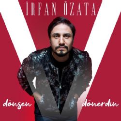 İrfan Özata&nbsp;Dönsen Dönerdin
