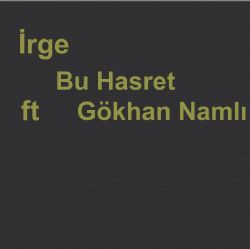 İrge&nbsp;Bu Hasret
