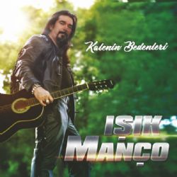 Işık Manço&nbsp;Kalenin Bedenleri