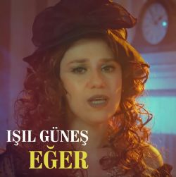 Işıl Güneş&nbsp;Eğer