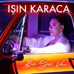 Işın Karaca&nbsp;Bir Yol Var