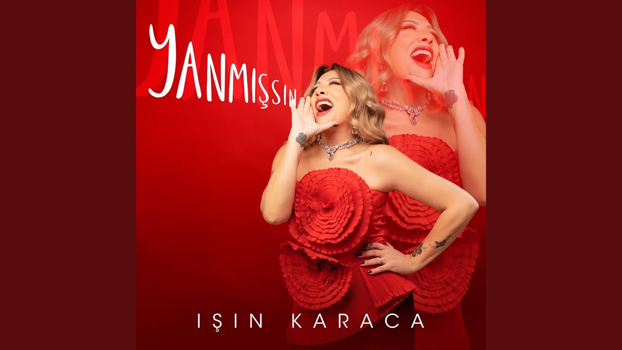 Işın Karaca&nbsp;Yanmışsın