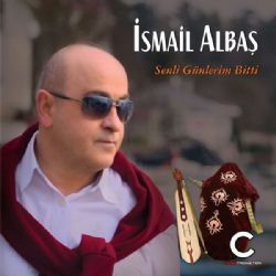 İsmail Albaş&nbsp;Senli Günlerim Bitti
