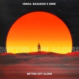 İsmail Başaran&nbsp;Better Off Alone