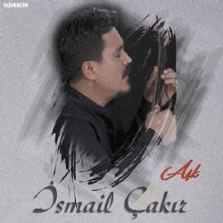 İsmail Çakır&nbsp;Aşk