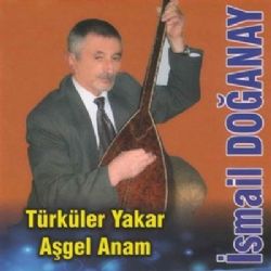 İsmail Doğanay&nbsp;Türküler Yakar