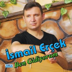 İsmail Erçek&nbsp;Ben Gidiyorum