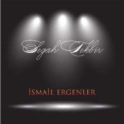 İsmail Ergenler&nbsp;Segah Tekbir