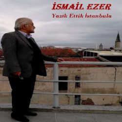 İsmail Ezer&nbsp;Yazık Ettik İstanbula