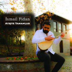 İsmail Fidan&nbsp;Ateşte Yananlar