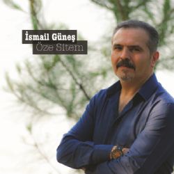 İsmail Güneş&nbsp;Öze Sitem