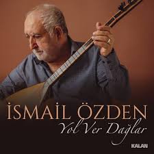 İsmail Özden&nbsp;Yol Ver Dağlar
