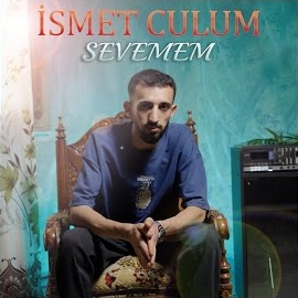 İsmet Culum&nbsp;Sevemem