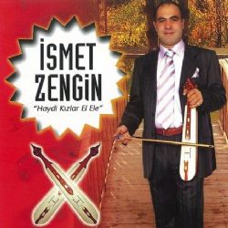 İsmet Zengin&nbsp;Haydi Kızlar El Ele