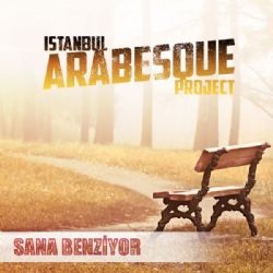 İstanbul Arabesque Project&nbsp;Sana Benziyor