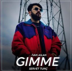 İvan Aslan&nbsp;Gimme Gimme