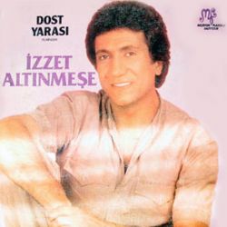 İzzet Altınmeşe&nbsp;Dost Yarası