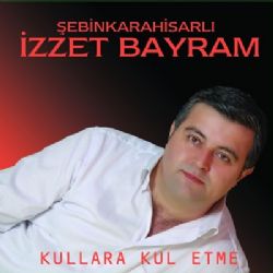 İzzet Bayram&nbsp;Kullara Kul Etme