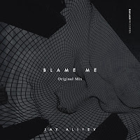 Jay Aliyev&nbsp;Blame Me