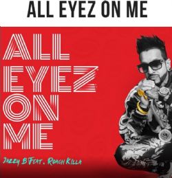 Jazzy B&nbsp;All Eyez On Me