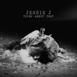 Jessie J&nbsp;Think About That