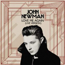 John Newman&nbsp;Love Me Again