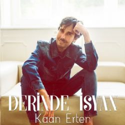 Kaan Erten&nbsp;Derinde İsyan