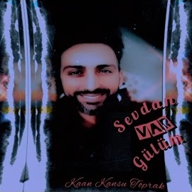 Kaan Kansu Toprak&nbsp;Sevdan Var Gülüm