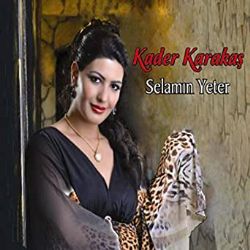 Kader Karakaş&nbsp;Selamın Yeter