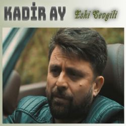 Kadir Ay&nbsp;Eski Sevgili