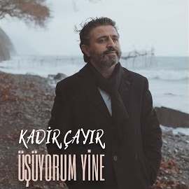 Kadir Çayır&nbsp;Üşüyorum Yine