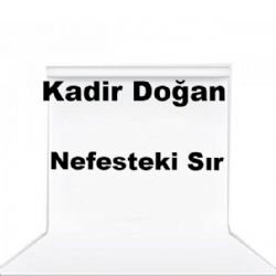 Kadir Doğan&nbsp;Nefesteki Sır