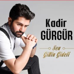 Kadir Gürgür&nbsp;Sen Gittin Gideli