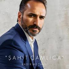 Kadir Meçhuli&nbsp;Şahit Çamlıca