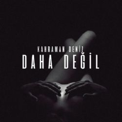 Kahraman Deniz&nbsp;Daha Değil