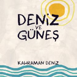 Kahraman Deniz&nbsp;Deniz Ve Güneş