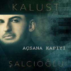 Kalust Şalcıoğlu&nbsp;Açsana Kapıyı