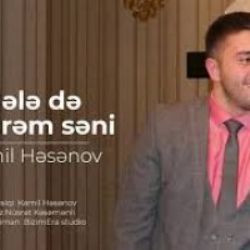 Kamil Hesenov&nbsp;Hele De Sevirem Seni