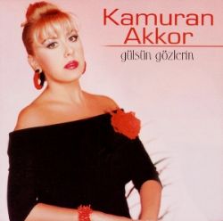 Kamuran Akkor&nbsp;Gülsün Gözlerin