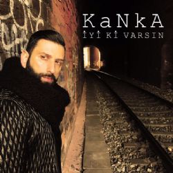 Kanka&nbsp;İyi Ki Varsın