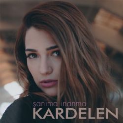 Kardelen&nbsp;Şanıma İnanma