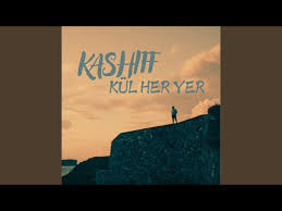 Kashiff&nbsp;Kül Her Yer