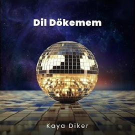 Kaya Diker&nbsp;Dil Dökemem