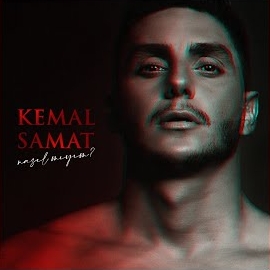 Kemal Samat&nbsp;Nasıl Mıyım