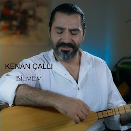Kenan Çallı&nbsp;Bilmem