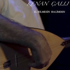 Kenan Çallı&nbsp;El Bilmesin Halimden