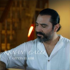 Kenan Çallı&nbsp;Gittin El Gibi