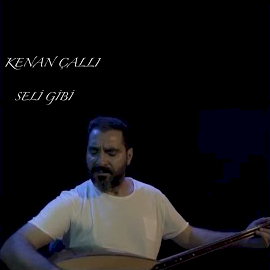 Kenan Çallı&nbsp;Seli Gibi